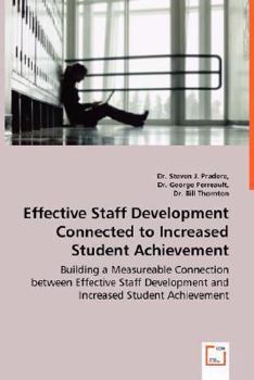 Paperback Effective Staff Development Connected to Increased Student Achievement - Building a Measureable Connection between Effective Staff Development and Inc Book