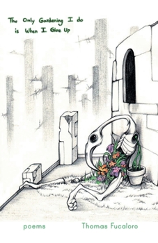 Paperback The Only Gardening I Do Is When I Give Up Book