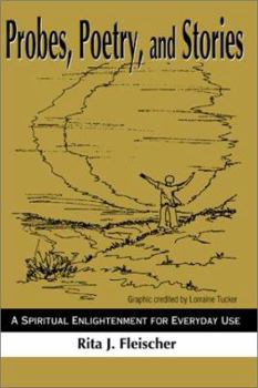 Paperback Probes, Poetry, and Stories: A Spiritual Enlightenment for Everyday Use Book