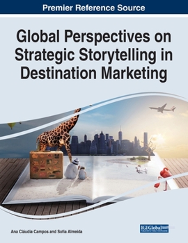 Global Perspectives on Strategic Storytelling in Destination Marketing