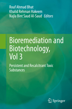 Bioremediation and Biotechnology, Vol 3: Persistent and Recalcitrant Toxic Substances