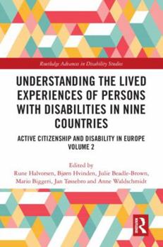 Hardcover Understanding the Lived Experiences of Persons with Disabilities in Nine Countries: Active Citizenship and Disability in Europe Volume 2 Book