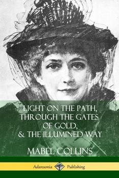 Paperback Light on the Path, Through the Gates of Gold & The Illumined Way Book