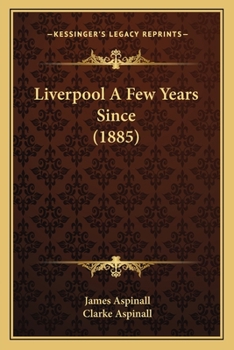 Paperback Liverpool A Few Years Since (1885) Book