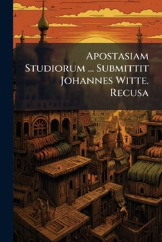 Paperback Apostasiam Studiorum ... Submittit Johannes Witte. Recusa Book