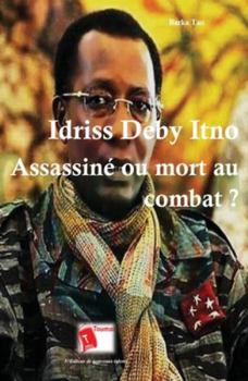 Paperback Idriss Deby Itno: Assassiné ou mort au combat ? [French] Book
