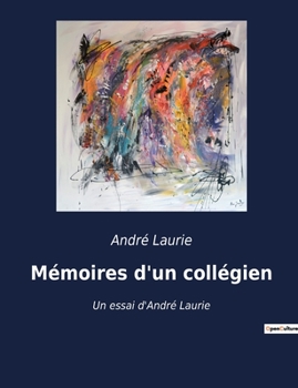 Paperback Mémoires d'un collégien: Un essai d'André Laurie [French] Book