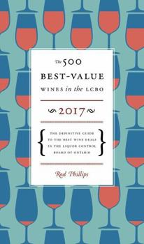 Paperback The 500 Best-value Wines in the Lcbo 2017: The Definitive Guide to the Best Wine Deals in the Liquor Control Board of Ontario Book