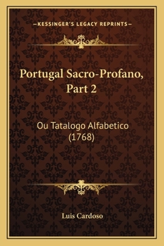 Paperback Portugal Sacro-Profano, Part 2: Ou Tatalogo Alfabetico (1768) [Portuguese] Book