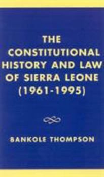 Hardcover The Constitutional History and Law of Sierra Leone (1961-1995) Book