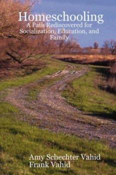 Paperback Homeschooling: A Path Rediscovered for Socialization, Education, and Family Book