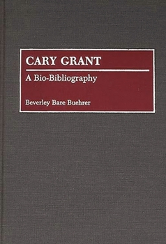 Hardcover Cary Grant: A Bio-Bibliography Book