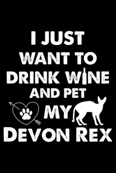 Paperback I Just Want To Drink Wine And Pet My Devon Rex: Cute Devon Rex Ruled Notebook, Great Accessories & Gift Idea for Devon Rex Owner & Lover.default Ruled Book