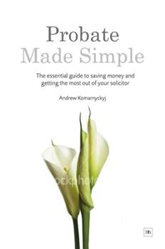 Paperback Probate Made Simple: The Essential Guide to Saving Money and Getting the Most Out of Your Solicitor Book