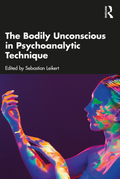 Hardcover The Bodily Unconscious in Psychoanalytic Technique Book