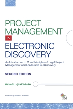 Paperback Project Management in Electronic Discovery: An Introduction to Core Principles of Legal Project Management and Leadership In eDiscovery Book