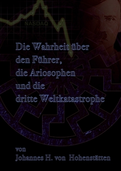 Die Wahrheit über den Führer, die Ariosophen und die dritte Weltkatastrophe