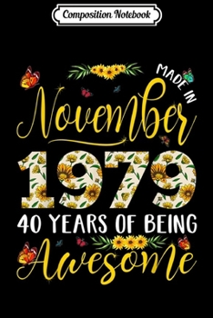 Paperback Composition Notebook: November 1979 40 Years Old 40th Birthday Gift Flowers Journal/Notebook Blank Lined Ruled 6x9 100 Pages Book