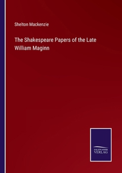 Paperback The Shakespeare Papers of the Late William Maginn Book