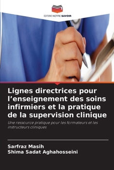 Lignes directrices pour l'enseignement des soins infirmiers et la pratique de la supervision clinique (French Edition)