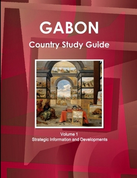 Paperback Gabon Country Study Guide Volume 1 Strategic Information and Developments Book
