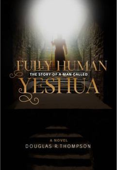 Paperback Fully Human: The Story of a Man Called Yeshua Book