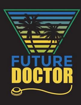 Paperback Future Doctor Notebook: Composition Notebook 150 Sheets Of College Ruled Paper Book