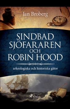 Paperback Sindbad Sjöfararen och Robin Hood: arkeologiska och historiska gåtor [Swedish] Book