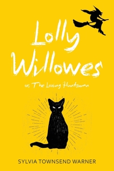 Lolly Willowes, or, The Loving Huntsman