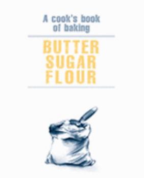 Hardcover Butter Flour Sugar: A Cook's Book of Baking Book