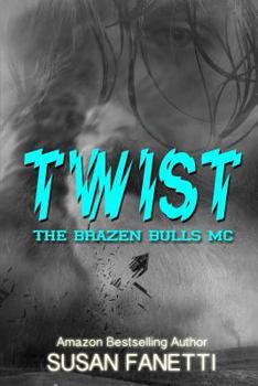 Twist - Book #2 of the Brazen Bulls MC