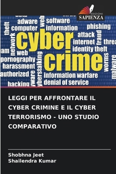 Paperback Leggi Per Affrontare Il Cyber Crimine E Il Cyber Terrorismo - Uno Studio Comparativo [Italian] Book