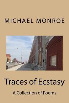Paperback Traces of Ecstasy: A Collection of Poems by Michael Monroe Book