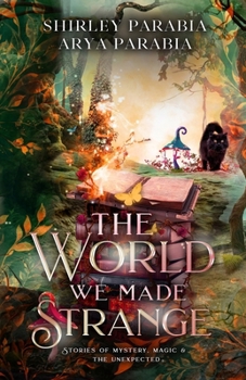 The World We Made Strange: Stories of Mystery, Magic and the Unexpected (Children's Books as Shirley Parabia)