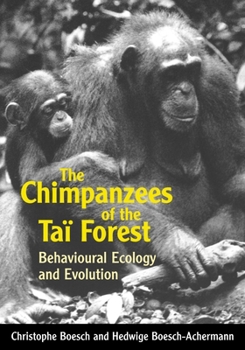 Paperback The Chimpanzees of the Taï Forest: Behavioural Ecology and Evolution Book
