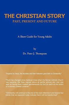 Paperback The Christian Story: Past, Present and Future: A Short Guide for Young Adults Book