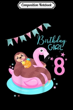 Paperback Composition Notebook: Kids Girls Sloth Birthday Flamingo Pineapple 8th Journal/Notebook Blank Lined Ruled 6x9 100 Pages Book