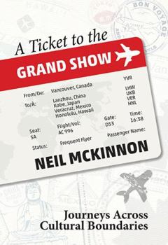 Perfect Paperback A Ticket to the Grand Show: Journeys Across Cultural Boundaries Book