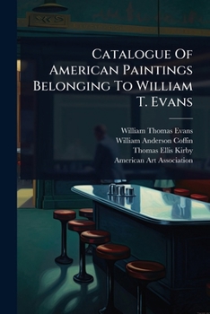 Paperback Catalogue Of American Paintings Belonging To William T. Evans Book