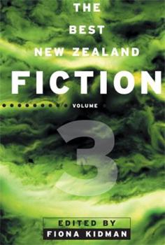 The Best New Zealand Fiction Volume 3 - Book #3 of the Best New Zealand Fiction