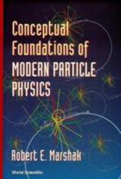 Hardcover Conceptual Foundations of Modern Particle Physics Book