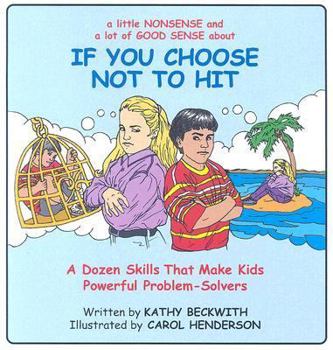 Paperback If You Choose Not to Hit: A Dozen Skills That Make Kids Powerful Problem-Solvers Book