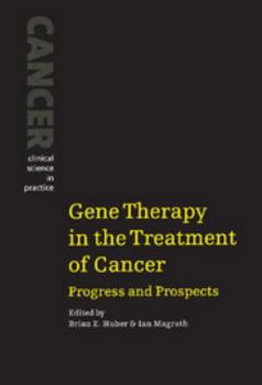 Gene Therapy in the Treatment of Cancer: Progress and Prospects - Book  of the Cancer: Clinical Science in Practice