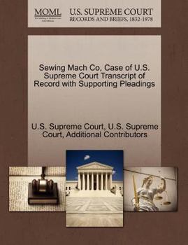 Paperback Sewing Mach Co, Case of U.S. Supreme Court Transcript of Record with Supporting Pleadings Book