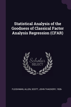 Paperback Statistical Analysis of the Goodness of Classical Factor Analysis Regression (CFAR) Book
