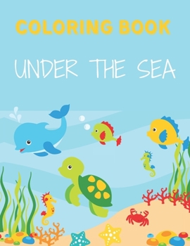 Under the Sea Coloring Book: Ocean Kids Coloring Book, Sea & Underwater creatures, Amazing Ocean animals to color, Sea Life, 8.5"x11", Beautifully