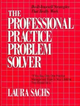 Hardcover The Professional Practice Problem Solver: Do-It-Yourself Strategies That Really Work Book