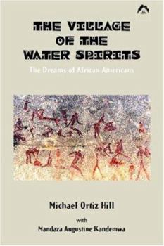 Paperback The Village of the Water Spirits: The Dreams of African Americans Book