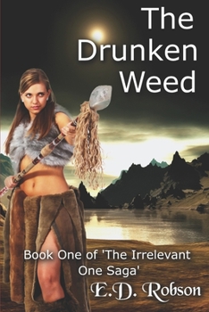 Paperback The Drunken Weed: Book 1 of 'The Irrelevant One' Saga Book