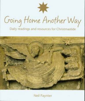 Paperback Going Home Another Way: Daily Readings and Resources for Christmastide Book